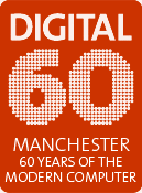 Digital 60 Manchester – 60 years of the Modern Computer